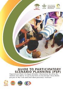 Guide to Participatory Scenario Planning (PSP): Experiences from the Agro-Climate Information Services for women and ethnic minority farmers in South-East Asia (ACIS) project in Ha Tinh and Dien Bien province, Vietnam