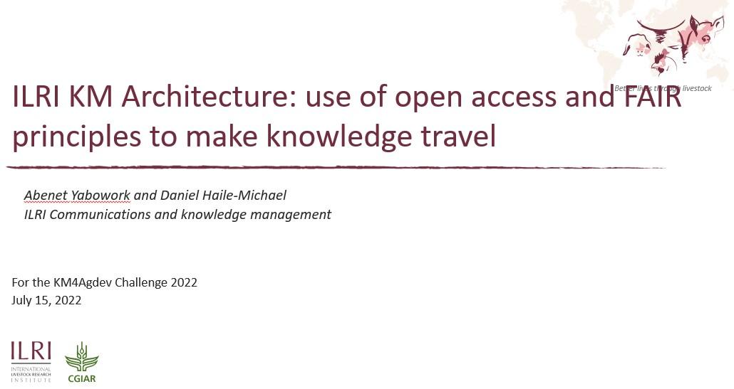 ILRI KM Architecture: Use of open access and FAIR principles to make knowledge travel