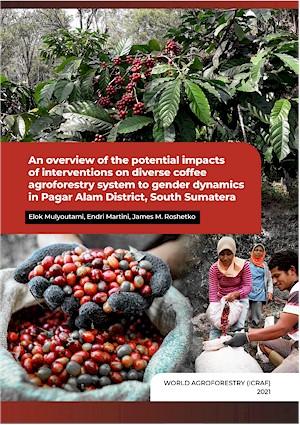 An overview of the potential impacts of interventions on diverse coffee agroforestry system to gender dynamics in Pagar Alam District, South Sumatera