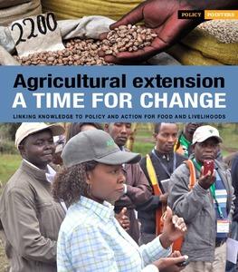 Agricultural extension: A time for change: Linking knowledge to policy and action for food and livelihoods
