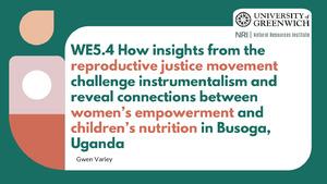 WE5.4: How insights from the reproductive justice movement challenge instrumentalism and reveal connections between women's empowerment and children's nutrition in Busoga, Uganda