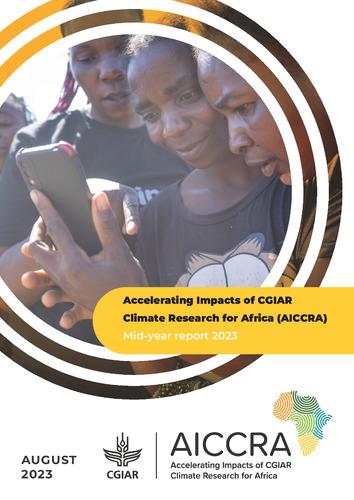 Accelerating Impacts of CGIAR Climate Research for Africa (AICCRA) Mid-year report 2023