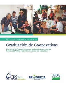 Graduación De Cooperativas. El proceso de fortalecimiento de las Empresas Asociativas Rurales (EEAARR) mediante un proceso de graduación