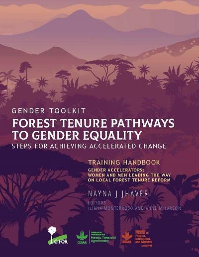 Gender accelerators: Women and men leading the way on local forest tenure reform. Training Handbook