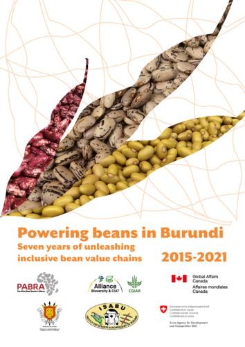 Powering beans in Burundi. Seven years of unleashing inclusive bean value chains: 2015-2021
