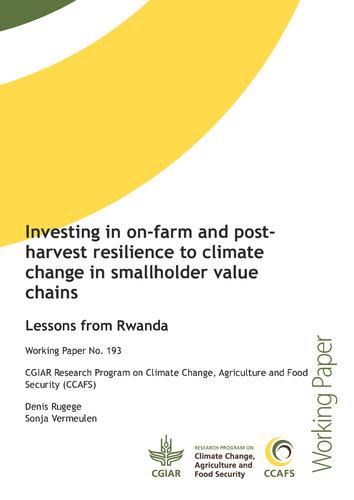 Investing in on-farm and post-harvest resilience to climate change in smallholder value chains: Lessons from Rwanda
