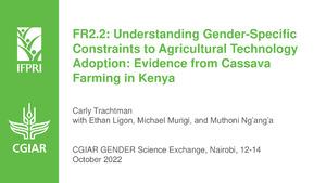 FR2.2: Understanding Gender-Specific Constraints to Agricultural Technology Adoption: Evidence from Cassava Farming in Kenya
