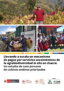Llevando a escala un mecanismo de pagos por servicios ecosistémicos de la agrobiodiversidad in situ en chacra: un estudio de caso peruano de cultivos andinos priorizados