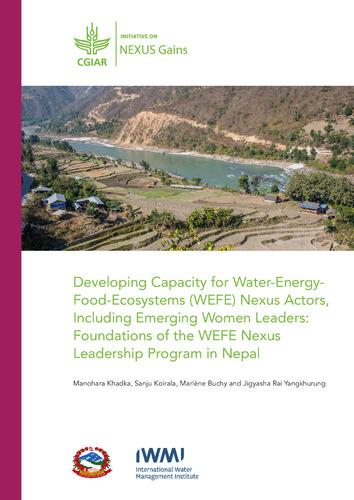 Developing Capacity for Water-Energy-Food-Ecosystems (WEFE) Nexus Actors, Including Emerging Women Leaders: Foundations of the WEFE Nexus Leadership Program in Nepal