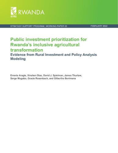 Public investment prioritization for Rwanda’s inclusive agricultural transformation: Evidence from rural investment and policy analysis modeling