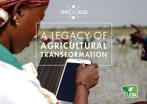 CTA - A legacy of agricultural transformation