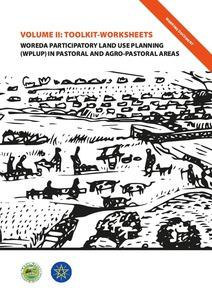 Woreda Participatory Land Use Planning (WPLUP) in pastoral and agro-pastoral areas: Volume II: Toolkit worksheets
