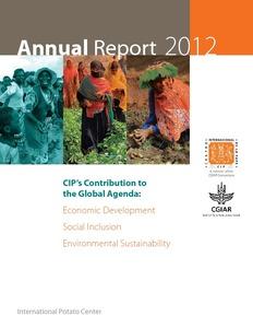 CIP Annual Report 2012. CIP’s Contribution to the global agenda: Economic development. Social inclusion. Environmental sustainability