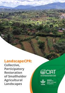 LandscapeCPR: Collective, Participatory Restoration of Smallholder Agricultural Landscapes.
