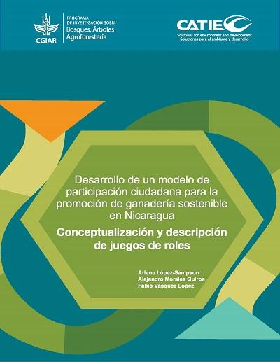 Desarrollo de un modelo de participación ciudadana para la promoción de ganadería sostenible en Nicaragua: Conceptualización y descripción de juegos de roles