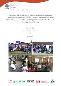 Enhancing participation of women and men in breeding cooperatives through a Gender Capacity Development (GCD) intervention for local actors (Cooperative Leadership and Service Providers) in Ethiopia: Training Workshop Report, May-July 2019