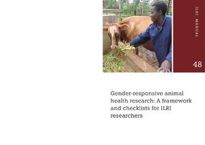 Gender-responsive animal health research: A framework and checklists for ILRI researchers