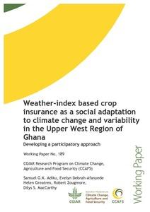 Weather-index based crop insurance as a social adaptation to climate change and variability in the Upper West Region of Ghana: Developing a participatory approach