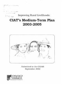 Improving Rural Livelihoods: CIAT's Medium-Term Plan 2003-2005 September 2002