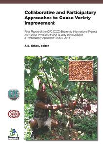 Collaborative and participatory approaches to cocoa variety improvement: Final report of the CFC/ICCO/Bioversity project on “Cocoa Productivity and quality improvement: a Participatory Approach” (2004-2010)