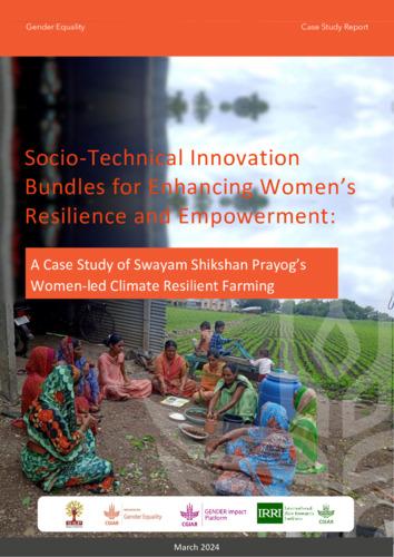 Socio-Technical Innovation Bundles for Enhancing Women’s Resilience and  Empowerment: A Case Study of Swayam Shikshan Prayog’s Women-led  Climate Resilient Farming