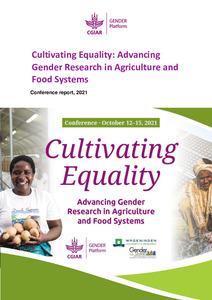 Cultivating Equality: Advancing Gender Research in Agriculture and Food Systems, 12-15 October 2021 - Conference Report