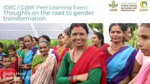 IDRC / G@W Peer Learning Event: Thoughts on the road to gender transformation