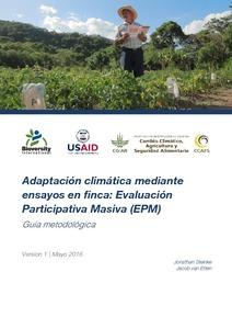 Adaptacion climatica mediante ensayos en finca: Evaluacion Participativa Masiva (EPM). Guia metodologica