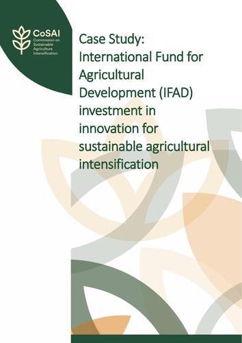 Case Study: International Fund for Agricultural Development (IFAD) investment in innovation for sustainable agricultural intensification