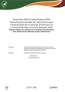 Evaluation 2012 et planification 2013: Intensification durable de l' agriculture pour l' amélioration de la sécurité alimentaire et nutritionnelle dans le cercle Koutiala, Mali. Ibadan, Nigeria: IITA.