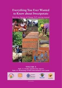 Everything you ever wanted to know about sweetpotato: Reaching agents of change ToT manual. 6: Gender and diversity aspects. Monitoring of OFSP dissemination and uptake.
