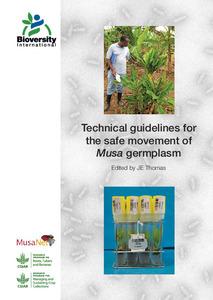 Technical guidelines for the safe movement of Musa germplasm (3rd edition)