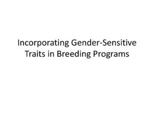 Incorporating gender-sensitive traits in breeding programs