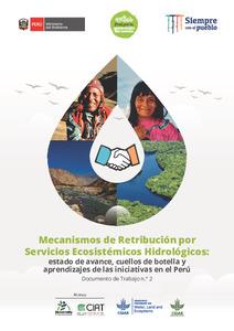 Mecanismos de retribución por servicios ecosistémicos hidrológicos: estado de avance, cuellos de botella y aprendizajes de las iniciativas en el Perú