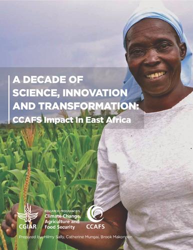 A Decade of Science, Innovation and Transformation: CCAFS Impact In East Africa