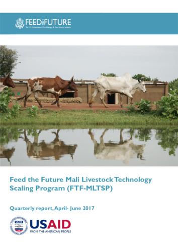 Feed the Future Mali Livestock Technology Scaling Program (FTF-MLTSP): Quarterly report, April- June 2017