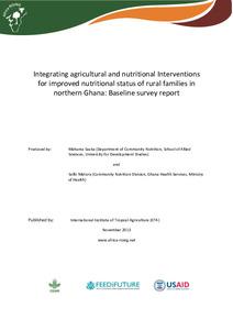 Integrating agricultural and nutritional Interventions for improved nutritional status of rural families in northern Ghana: Baseline survey report