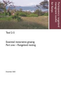 Participatory rangeland management toolkit for Kenya, Tool 2-5: Essential restorative grazing: Part one – Rangeland resting.