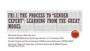 FR1.1: The process to "Gender Expert" in gender and agriculture: Learning from the GREAT model