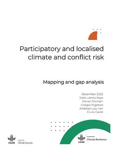 Participatory and localised climate and conflict risk assessments integrating peace and conflict analysis: Mapping and gap analysis