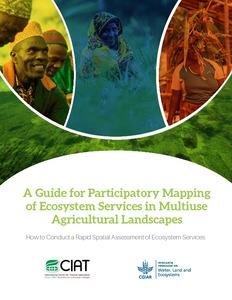 A Guide for participatory mapping of ecosystem services in multiuse agricultural landscapes: How to conduct a rapid spatial assessment of ecosystem services