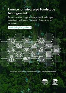 Finance for Integrated Landscape Management: Processes that support integrated landscape initiatives and make access to finance more inclusive