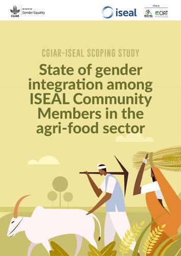 CGIAR-ISEAL Scoping Study: State of gender integration among ISEAL community members in the agri-food sector