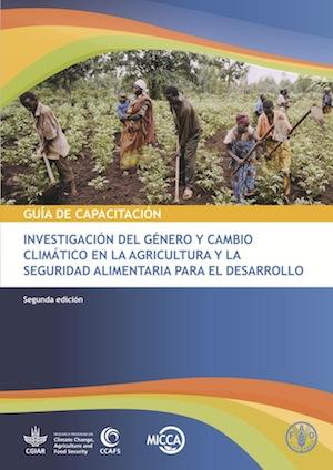 Guía de capacitación: investigación del género y cambio climático en la agricultura y la seguridad alimentaria para el desarrollo