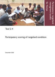 Participatory rangeland management toolkit for Kenya, Tool 2-4: Participatory scoring of rangeland condition.