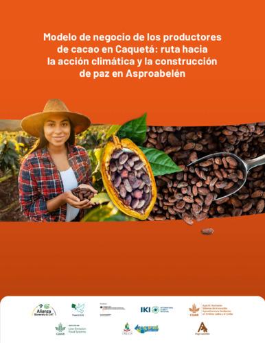 Modelo de negocio de los productores de cacao en Caquetá: Ruta hacia la acción climática y la construcción de paz en Asproabelén